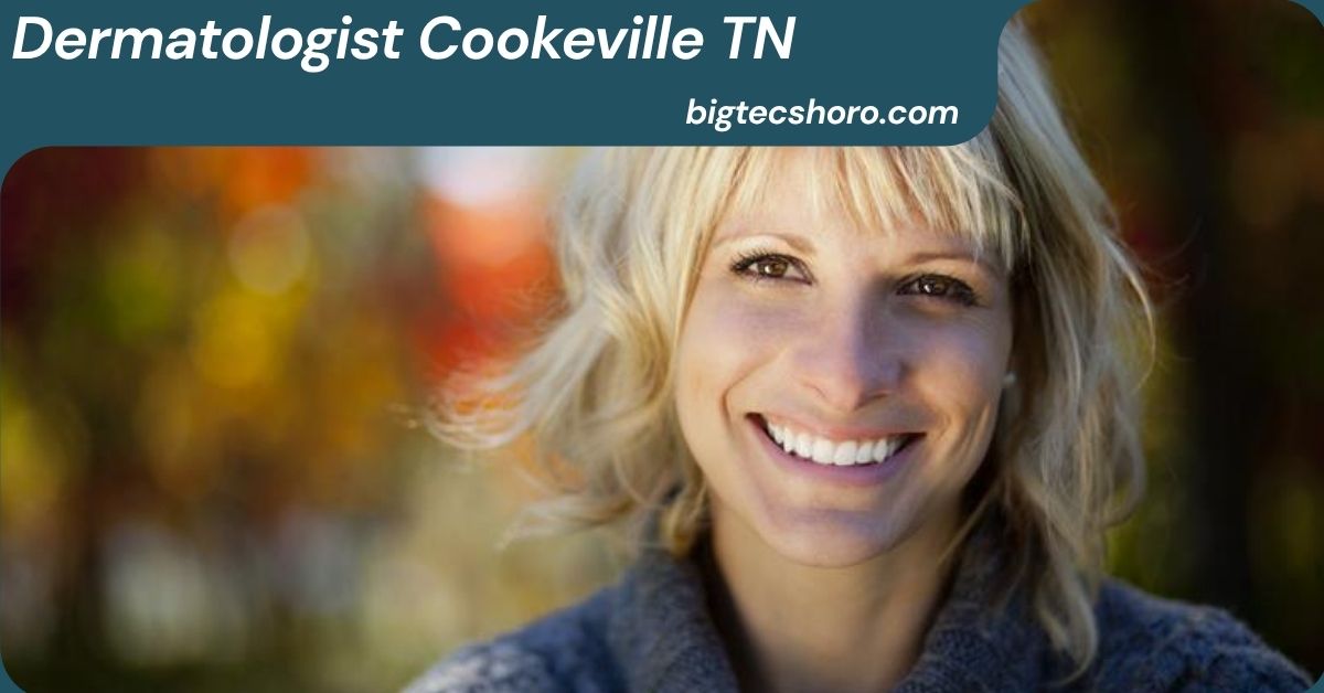 Dermatologist Cookeville TN