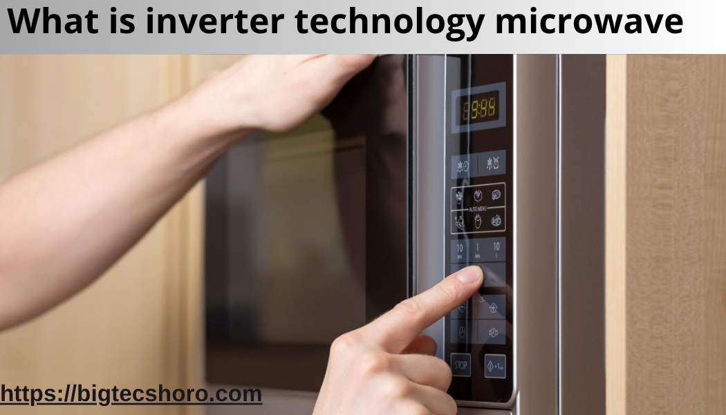what is inverter technology microwave