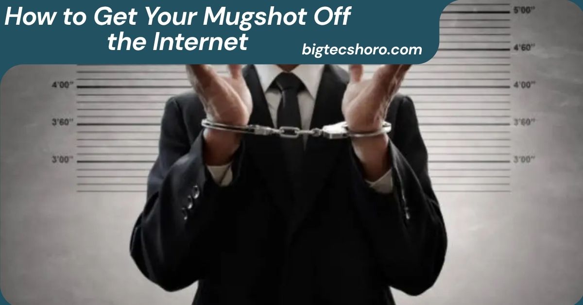 How to Get Your Mugshot Off the Internet