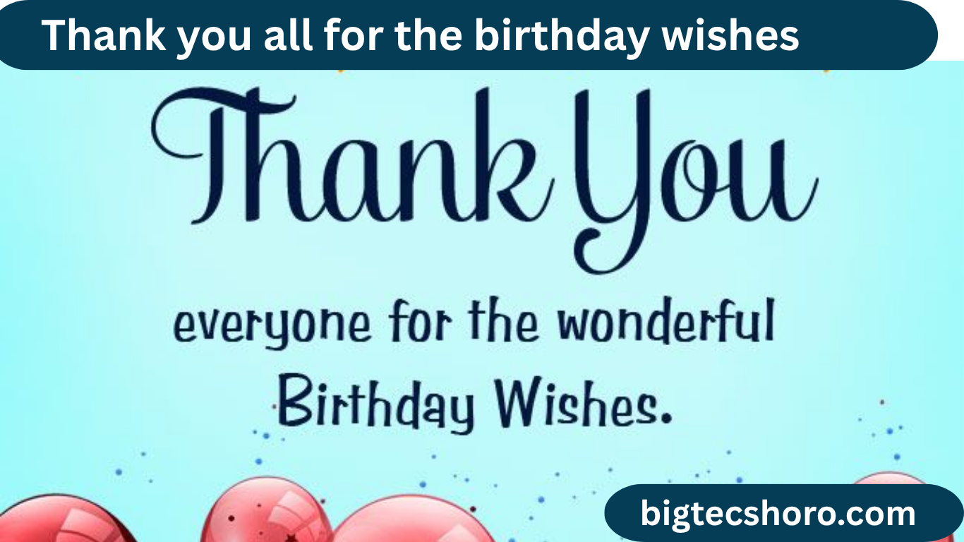 thank you all for the birthday wishes